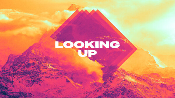 Looking Up: Psalm 121 Image