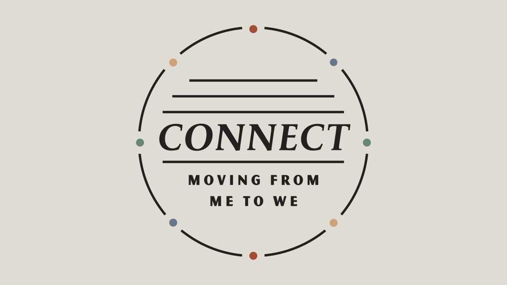 Connect: Move From ME to WE