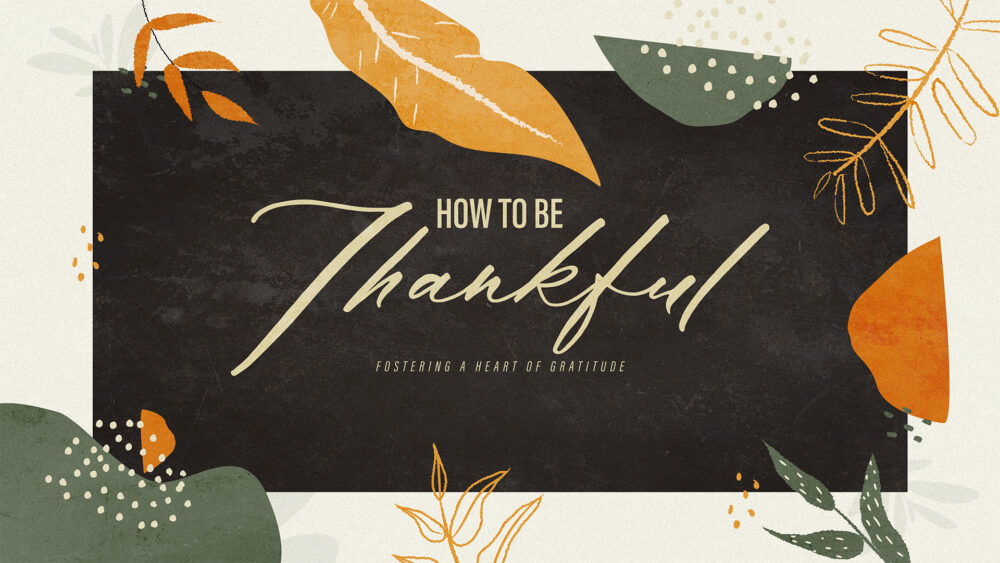 How To Be Thankful