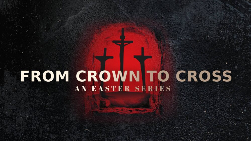 From Crown to Cross Week 2 Image