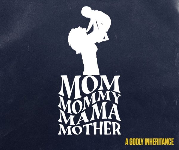 A Godly Inheritance (Mother's Day) Image